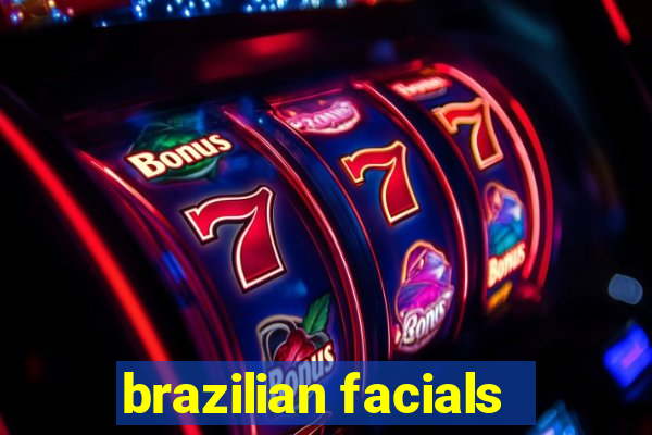 brazilian facials